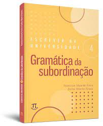 Escrever na Universidade 4 - Gram�tica da subordina��o